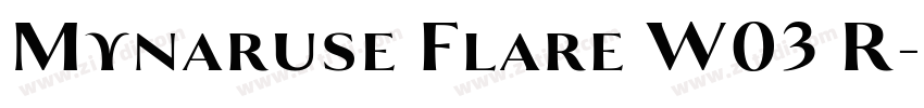 Mynaruse Flare W03 R字体转换 Mynaruse Flare W03 R字体转换